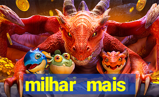 milhar mais atrasada na federal